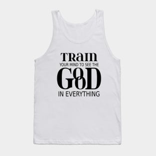 Train your mind to see the good in everything Tank Top